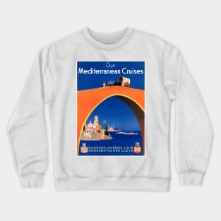 Vintage Travel Poster Germany Our Mediterranean Cruises Crewneck Sweatshirt